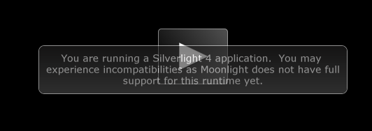 You are running a Silverlight 4 application. You may experience incompatibilities as Moonlight does not have full support for this runtime yet.